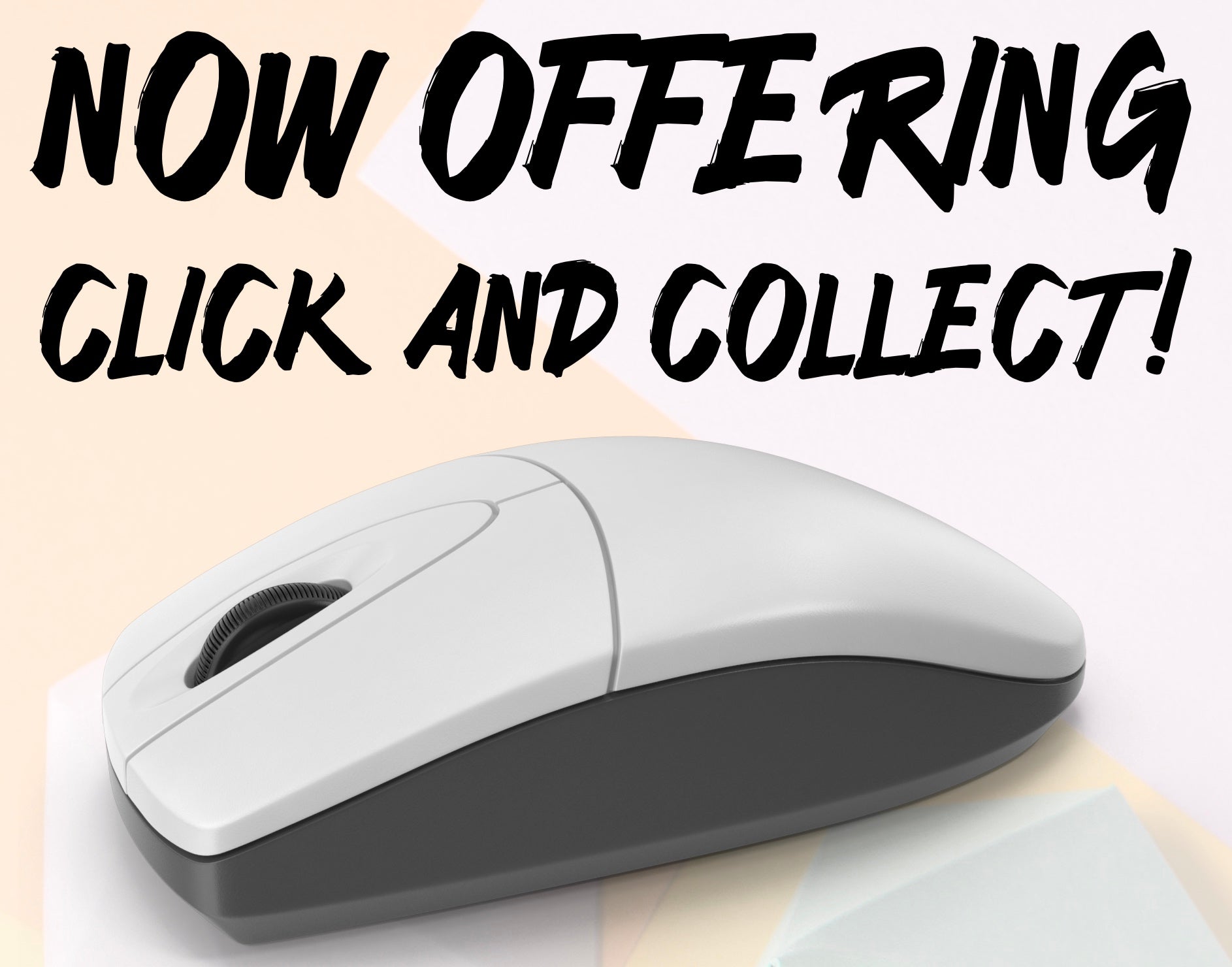 CLICK AND COLLECT IS NOW AVAILABLE
